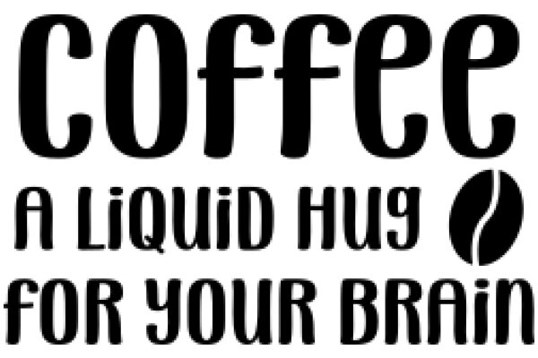 Coffee: A Liquid Hug for Your Brain