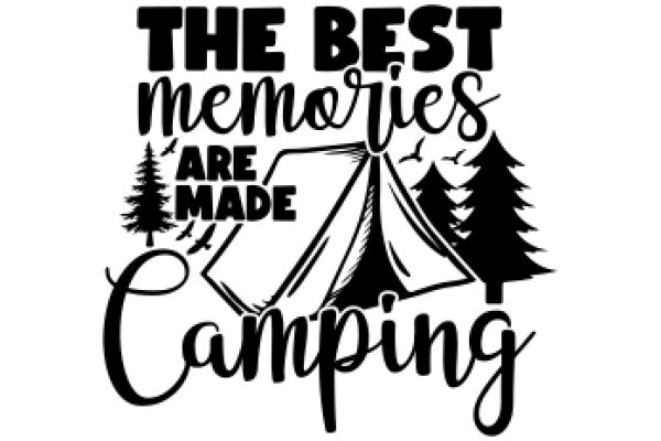 The Best Memories Are Made: Camping