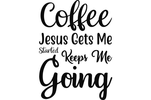 Coffee, Jesus, and the Journey of Faith: A Journey of Starting and Going