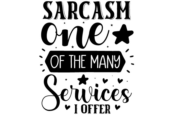 Sarcasm, One of the Many Services I Offer