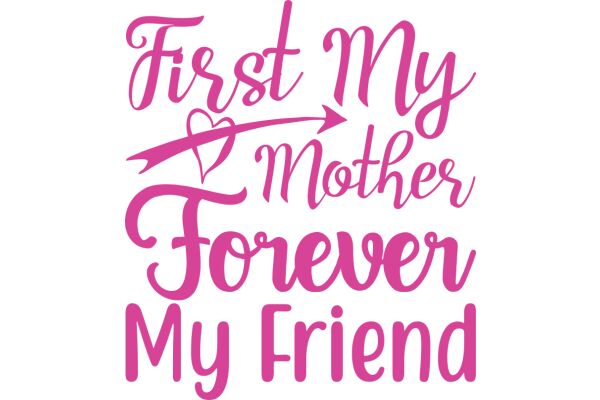 First My Mother Forever My Friend