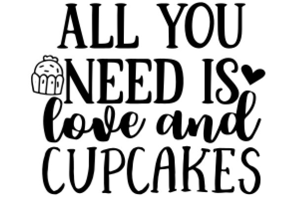 All You Need Is Love and Cupcakes: A Heartwarming Affirmation