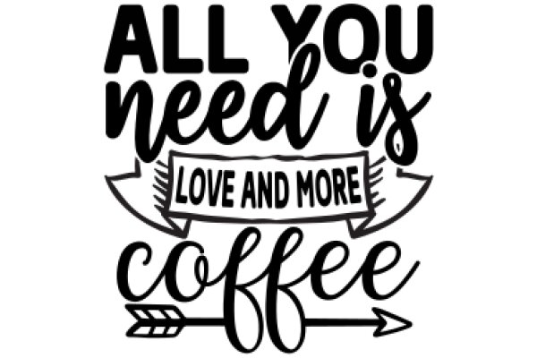 All You Need Is Love and More Coffee