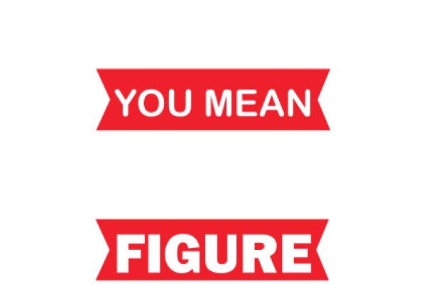 Red Banner with White Text: 'YOU MEAN' and 'FIGURE'