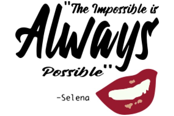 The Impossible is Always Possible: A Quote from Selena