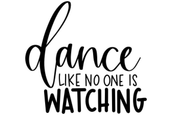 Dance Like No One Is Watching