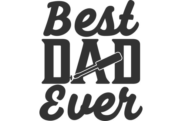 Best Dad Ever: A Tribute to Fatherhood