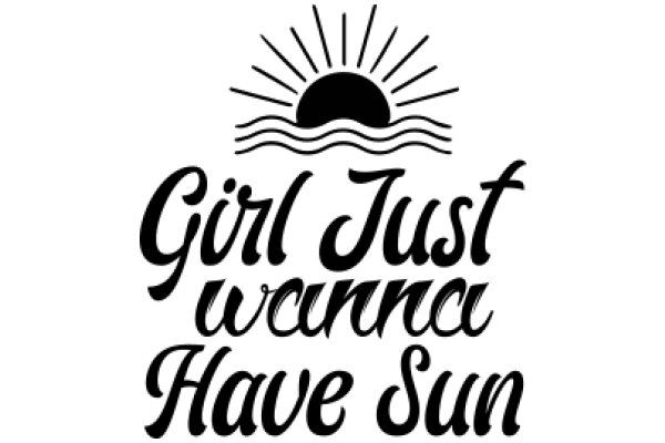 Embrace the Sun: Girl Just Wunnc Have Sun