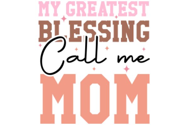 Mom's Greatest Blessing: A Heartfelt Message of Love and Gratitude