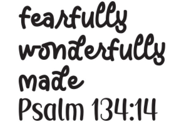 Fearfully Wonderful Made: Psalm 134:14