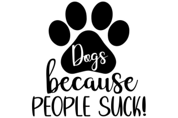 Dogs Because People Suck!