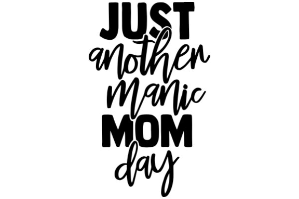 Just Another Manic Mom Day