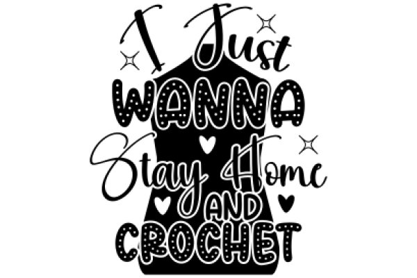 Crochet Enthusiast's Motto: Stay Home and Crochet