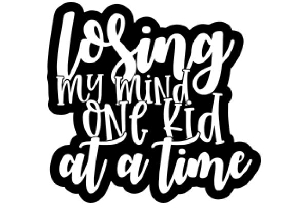 Losing My Mind: One Kid at a Time