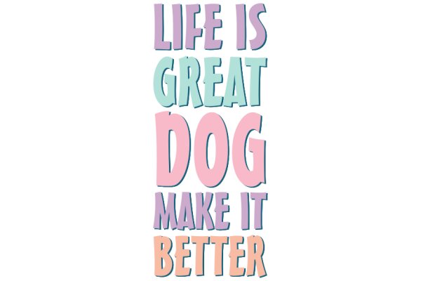 Inspirational Quote: Life is Great, Dog Make It Better