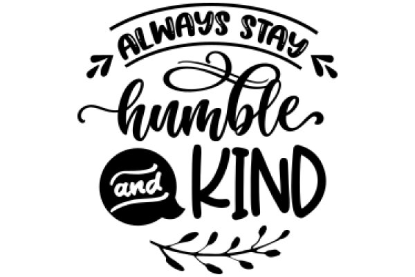 Always Stay Humble and Kind