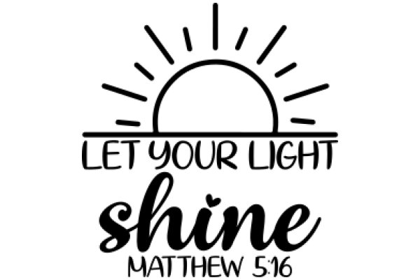 Let Your Light Shine: Matthew 5:16