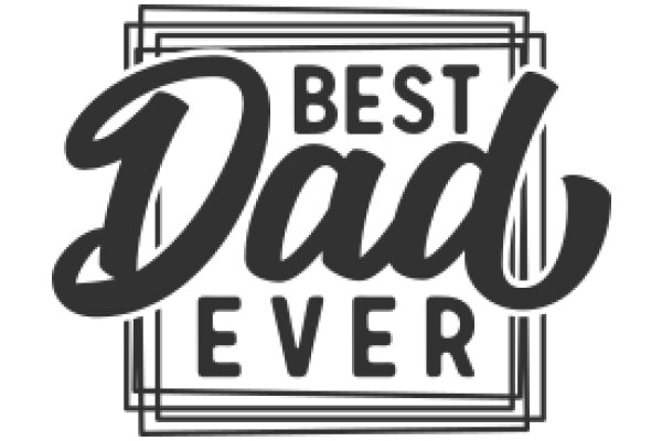 Best Dad Ever: A Celebration of Fatherhood