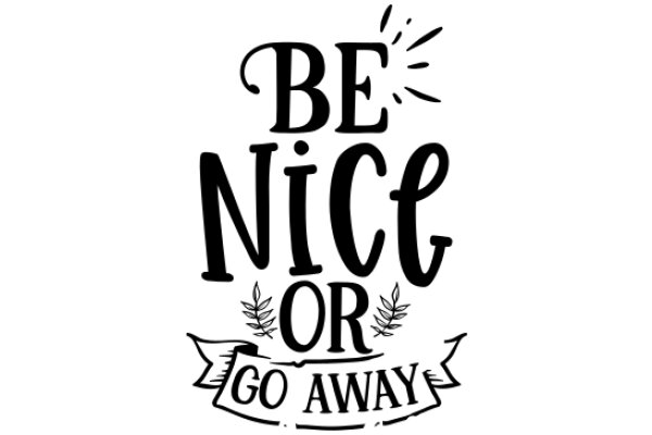 Be Nice or Go Away: A Guide to Positive Interactions