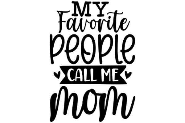 My Favorite People Call Me Mom