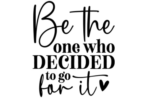 Empowerment Quote: Be the One Who Decides to Go For It