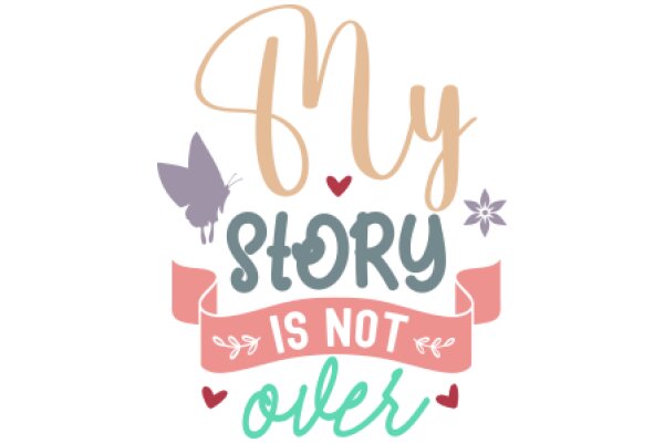 My Story Is Not Over: A Heartfelt Message of Hope and Resilience