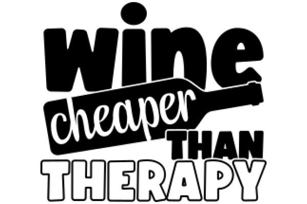 Wine Cheaper Than Therapy