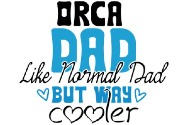 Orca Dad: Like Normal But Way Cooler