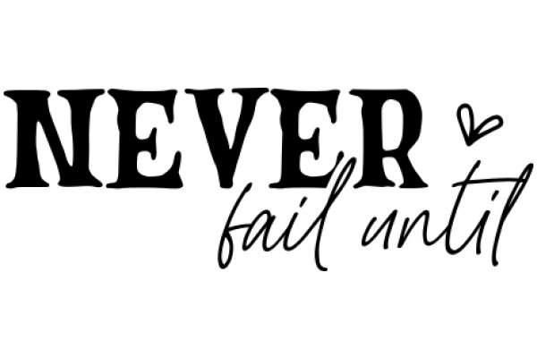 Never Fail Until