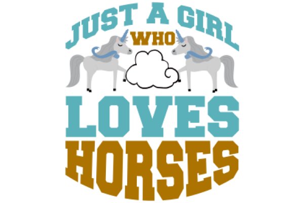 Just a Girl Who Loves Horses: A Playful and Heartwarming Affirmation