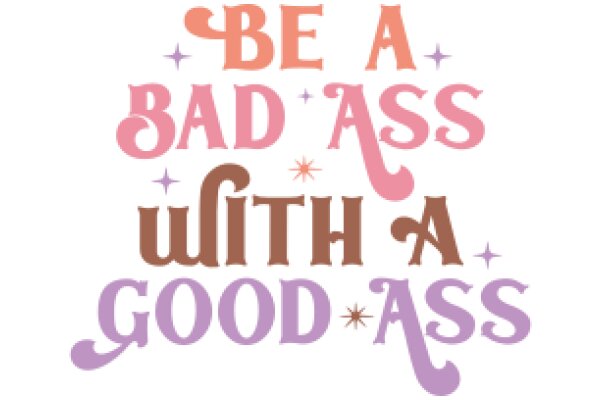 Be a Badass with a Good Ass