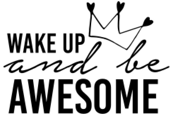 Wake Up and Be Awesome: A Daily Motivational Poster