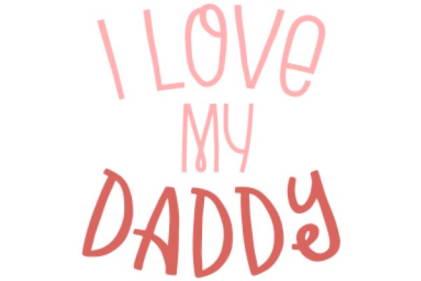 A Heartfelt Message: 'I Love My Daddy'