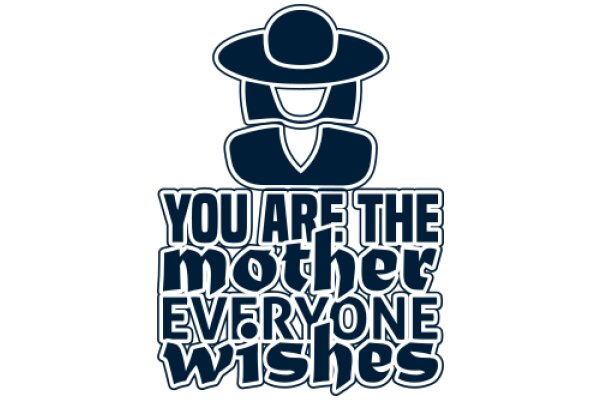 You Are the Mother of Everyone Wishes