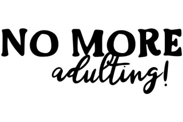 No More Adulting!