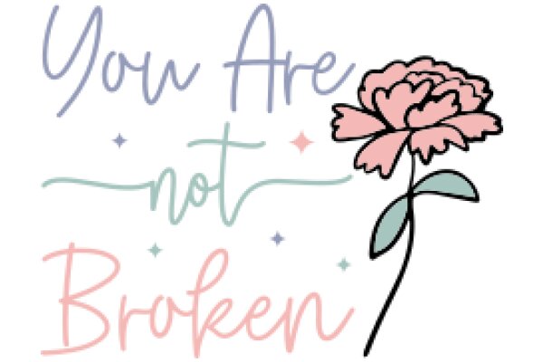 A Heartfelt Message: You Are Not Broken