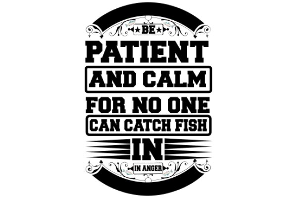 Be Patient and Calm for No One Can Catch Fish in Anger