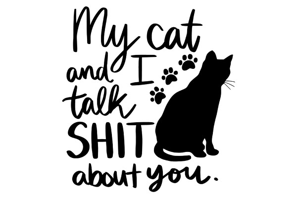 My Cat and I Talk Shit About You.