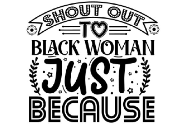 Shout Out to Black Woman Just Because