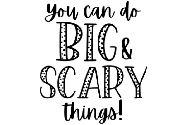 Empowerment Quote: You Can Do Big & Scary Things!