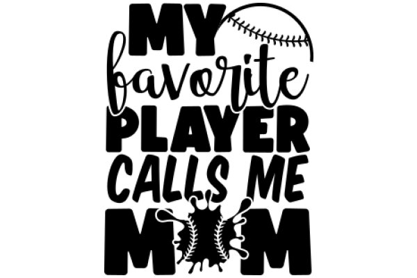 My Favorite Player Calls Me Mom