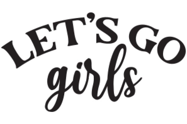 Let's Go Girls: A Journey of Empowerment and Friendship