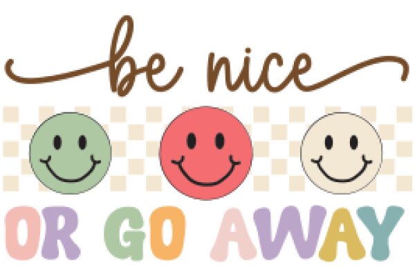 Be Nice or Go Away: A Playful Reminder of Kindness