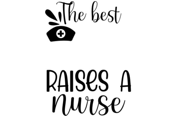 The Best Nurse Raises a Nurse