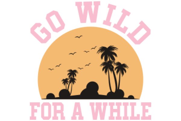 Go Wild for a While: A Playful Invitation to Embrace Adventure