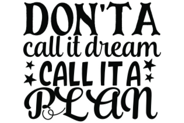 Inspirational Quote: 'Don't Call It a Dream, Call It a Plan'