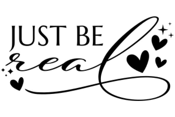 Just Be Real: A Message of Authenticity and Love