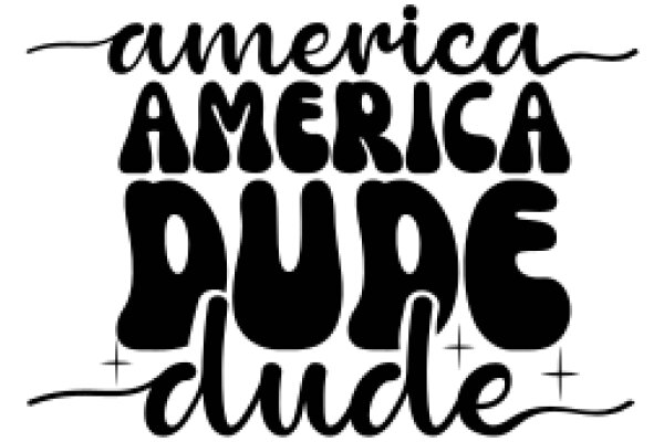 A Graphic Design of a Quote on America, Dude