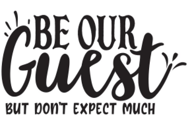 Be Our Guest: But Don't Expect Much