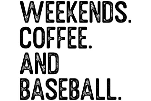 Weekends, Coffee, and Baseball: A Perfect Combo for Relaxation